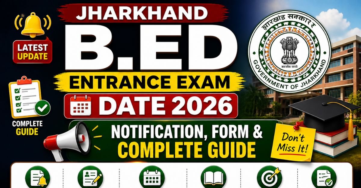 jharkhand b.ed entrance exam date 2026
