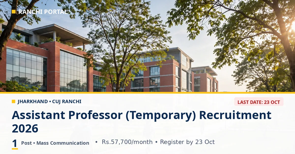 CUJ Assistant Professor Recruitment 2026 — 1 post in Mass Communication, Rs.57,700 per month, register by 23 Oct, walk-in interview 26 Oct at Ranchi