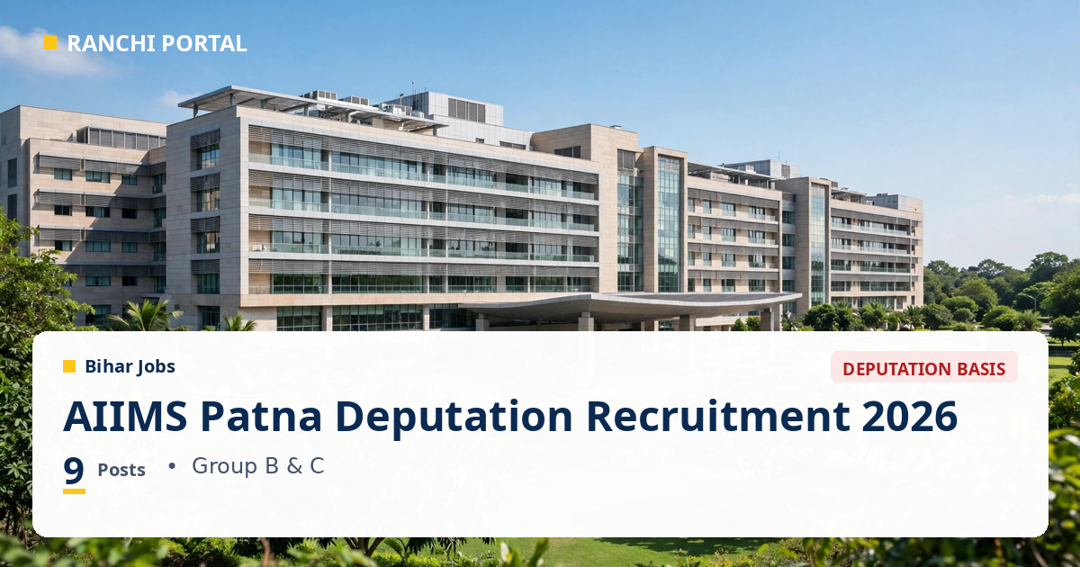 AIIMS Patna Deputation Recruitment 2026 — 9 Group B and C posts on deputation basis