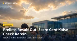 IBPS SO Prelims Result 2026: Score Card & Mains Date