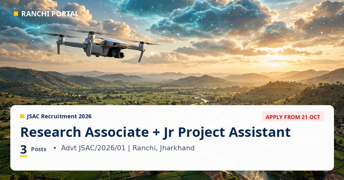 JSAC Recruitment 2026 featured image - Research Associate and Junior Project Assistant 3 posts, Jharkhand Space Applications Center Ranchi