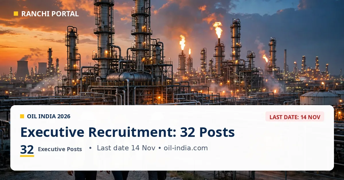 Oil India Executive Recruitment 2026 — 32 executive posts, oil refinery at dusk, last date 14 November