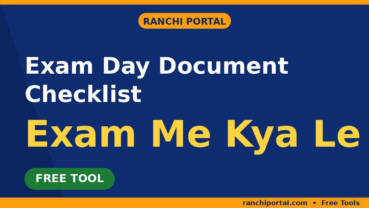 Exam Day Document Checklist Generator — free tool by Ranchi Portal