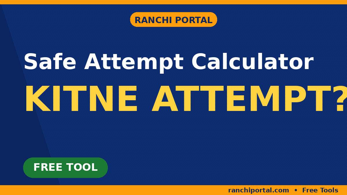 Safe Attempt Calculator – free online tool by Ranchi Portal